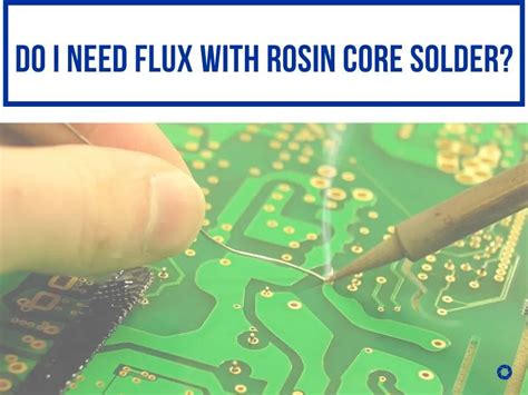 Do I Need Flux With Rosin Core Solder