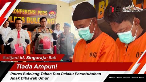 Tiada Ampun Polres Buleleng Tahan Dua Pelaku Persetubuhan Anak Dibawah