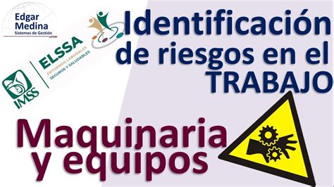 Identificación de riesgos en el trabajo MAQUINARIA Y EQUIPO Programa