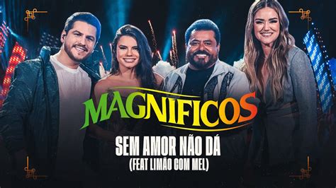 SEM AMOR NÃO DÁ Banda Magníficos e limaocommeloficial DVD A