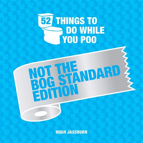 52 Things To Do While You Poo Not The Bog Standard Edition By Hugh