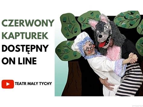 Czerwony kapturek Teatr Bajlandia z Warszawy Teatr Mały Tychy