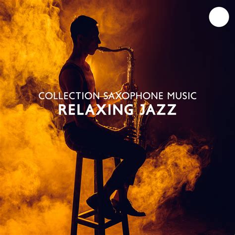 Collection Saxophone Music Relaxing Jazz Instrumental Jazz Music