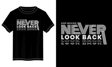 Premium Vector Never Look Back Typography T Shirt Design For Print