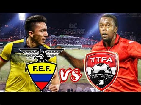 ECUADOR VS TRINIDAD Y TOBAGO PARTIDO AMISTOSO INTERNACIONAL 2019 YouTube