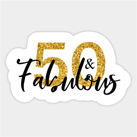 50 And Fabulous Gold Glitter Fifty Sticker Teepublic