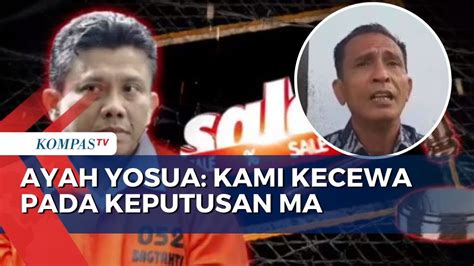 Ayah Brigadir Yosua Tak Tahu Soal Diskon Vonis Ferdy Sambo Cs Youtube