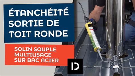 Traiter l étanchéité d une sortie de toit ronde avec un solin souple