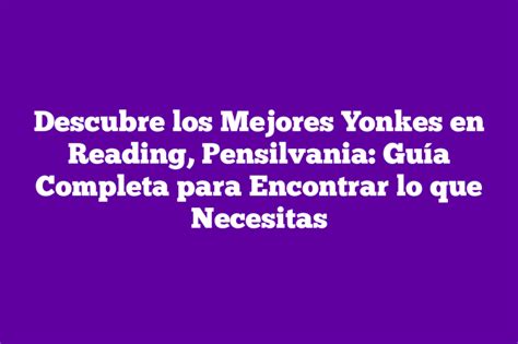 Descubre Los Mejores Yonkes En Reading Pensilvania Gu A Completa Para