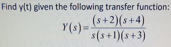 Answered Find Y T Given The Following Transfer Function Y S S