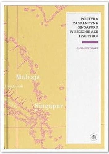 Polityka Zagraniczna Singapuru W Regionie Azji I Pacyfiku Anna