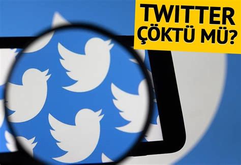 Twitter çöktü Mü Twittera Erişimde Sorun Mu Yaşandı Twitterda Sorun