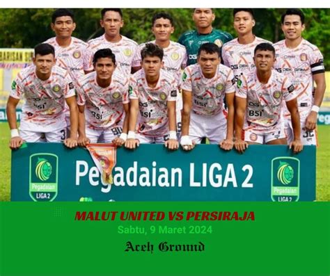 Malut United Vs Persiraja 9 Maret 2024 AcehGround