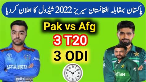 Pak Vs Afg Pakistan Vs Afghanistan Series 2022 Time Table And