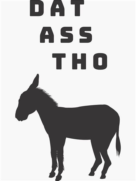 Dat Ass Tho Sticker For Sale By Grifffam621 Redbubble