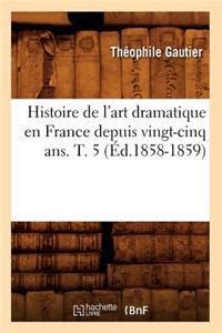 Histoire De L Art Dramatique En France Depuis Vingt Cinq Ans T D