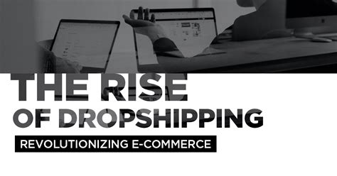 The Rise Of Dropshipping Revolutionizing E Commerce