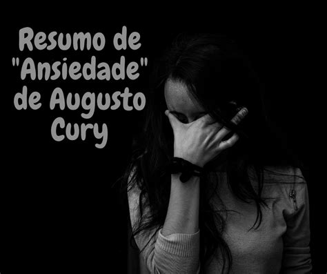 Resumo De Ansiedade De Augusto Cury Portugueses Felizes