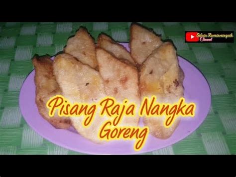 Cara Membuat Pisang Raja Nangka Goreng Enak Cemilan Berbuka Puasa