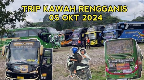 Trip Kawah Rengganis Part 1 05 Okt 2024 Full Telolet Bareng Artis Bis