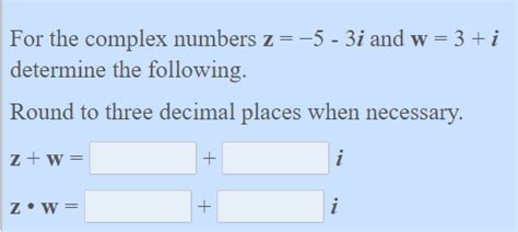 Solved For the complex numbers z=−5−3i and w=3+i determine | Chegg.com