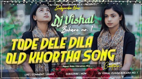 A Toy Toid Dele Dila Ge Sad Khortha Edm Vibration Mix Dj Vishal