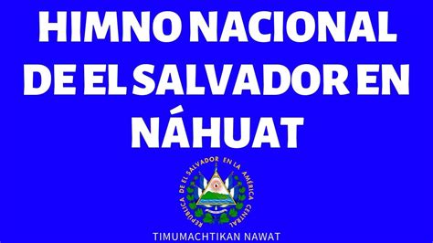 Himno Nacional de El Salvador en Náhuat - YouTube