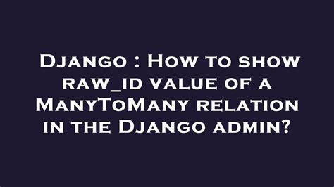 Django How To Show Raw Id Value Of A ManyToMany Relation In The