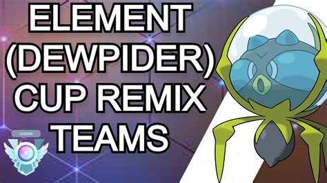 Hit Legend With These Element Cup Remix Teams Pokemon Go Battle