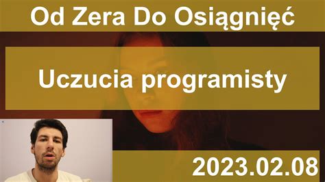 Uczucia Programisty 2023 02 08 Od Zera Do Osiągnięć YouTube