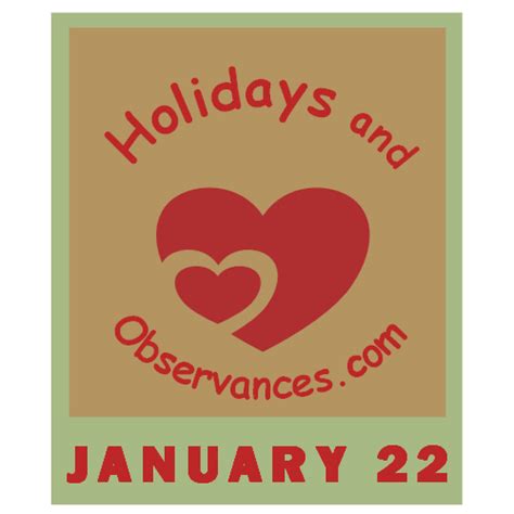 January 22 Holidays and Observances, Events, History, Recipe and More!