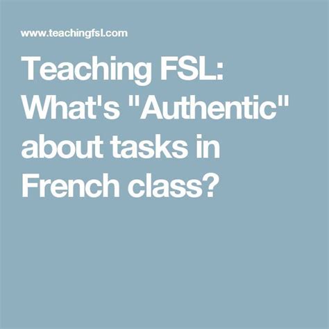 Teaching Fsl Whats Authentic About Tasks In French Class French