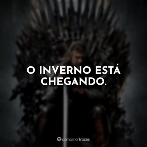 Melhores Frases De Game Of Thrones S Rie Amor Frases