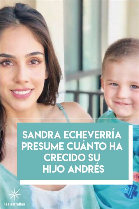 Sandra Echeverr A Presume Cu Nto Ha Crecido Su Hijo Andr S Sandra