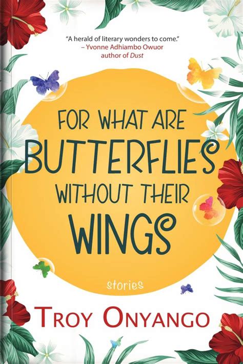 For What Are Butterflies Without Their Wings By Troy Onyango Goodreads