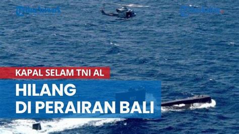 News Video Kapal Selam Tni Al Hilang Di Perairan Bali Langsung Hilang