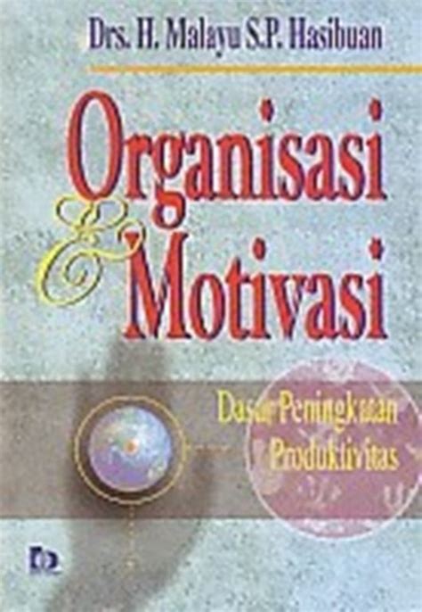 Hemat Organisasi Dan Motivasi H Malayu S P Hasibuan Asli Buku Manajemen