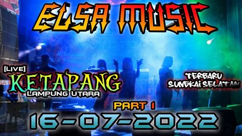 Terbaru All Artis Elsa Music Live Ketapang Sungkai Selatan Lampung