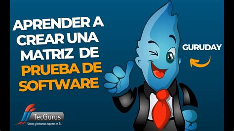 Guruday Aprende A Crear Una Matriz De Prueba De Software Youtube