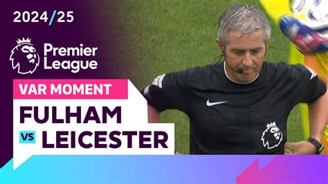 Momen Var Fulham Vs Leicester Premier League 202425 Vidio