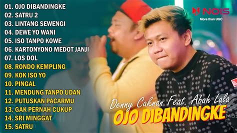 Denny Caknan Feat Abah Lala Ojo Dibandingke Denny Caknan Full