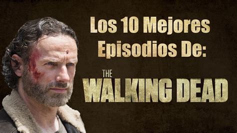 Los 10 Mejores Capítulos De The Walking Dead Youtube