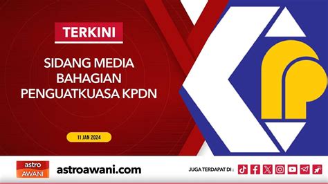 Langsung Sidang Media Bahagian Penguatkuasa Kpdn Jan Youtube