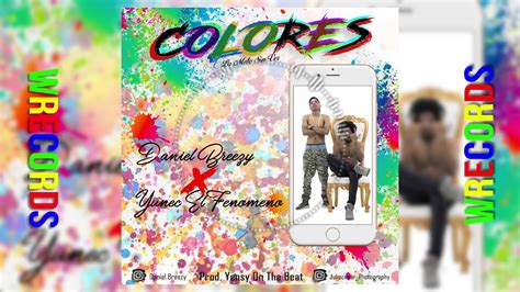 Colores 🍭 Daniel Breezy Yunec El Fenomeno Audiooficial Youtube