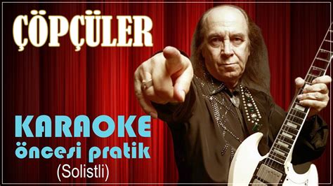 Çöpçüler Karaoke Öncesi Pratik Solistli Youtube