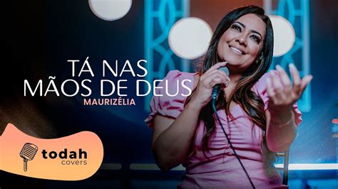 Maurizélia Tá Nas Mãos De Deus Cover Valesca Mayssa YouTube Music