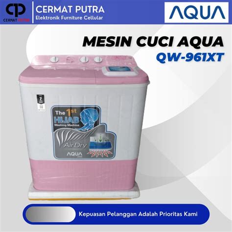 Jual AQUA Mesin Cuci 2 Tabung Kapasitas 9 Kg QW 961XT Di Lapak Cermat