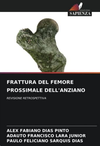 Frattura Del Femore Prossimale Dell Anziano Revisione Retrospettiva By