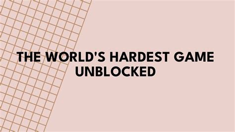 World Hardest Game Unblocked: The Ultimate Challenge - Grimer Blog