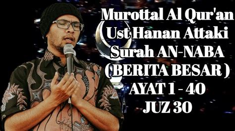 Murottal Al Qur An Juz Surah An Naba Ust Hanan Attaki